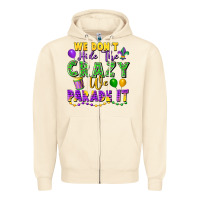 Sandshell We Don't Hide The Crazy We Parade It Zipper Hoodie - FaDigitalArtStudio