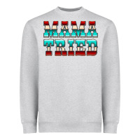 Heather Grey Mama Tried Serape Heavyweight Sweatshirt - CowCowDesign