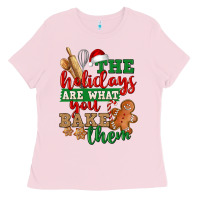 Bubblegum Pink The holidays are what you bake them Ladies Tee - NancyCooperArtShop