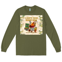 Army Green i can't talk right now Long Sleeve Tee - TumblerDesignByShophia