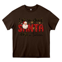 Chocolate Brown i m so good santa came twice Heavy Core Tee - MaliasSmallBusiness