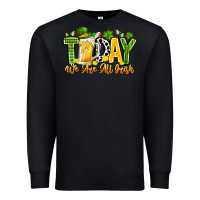 Black today we are all irish Premium Sweatshirt - CowhideDigitalArt