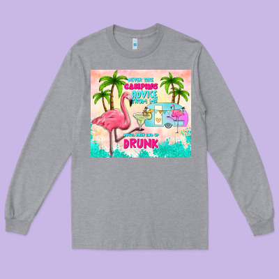 Never Take Camping Advice From Me Long Sleeve Tee Designed By Tumblerdesignbyshophia