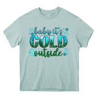 Baby Its Cold Outside Heavy Core Tee | Teevron
