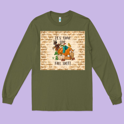 It's Time For Fall Shit Long Sleeve Tee Designed By Tumblerdesignbyshophia