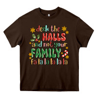 Deck The Halls And Not Your Family Fa La La La Laa Heavy Core Tee | Teevron