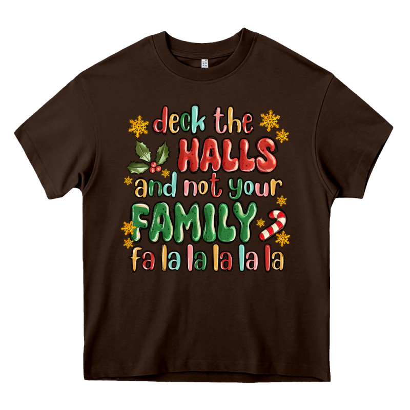 Deck The Halls And Not Your Family Fa La La La Laa Heavy Core Tee by MaliasSmallBusiness | Teevron