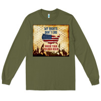 Army Green my rights don't end Long Sleeve Tee - TumblerDesignByShophia
