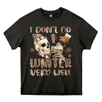 I Don't Do Winter Very Well Heavy Core Tee | Teevron