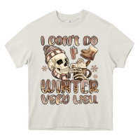 Cream i don't do winter very well Heavy Core Tee - MaliasSmallBusiness