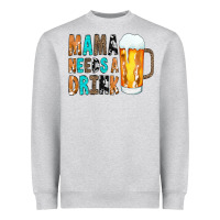 Heather Grey Mama Needs a Drink Heavyweight Sweatshirt - CowCowDesign