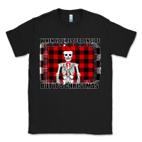 Black When You re Dead Inside But It Christmas Skeleton Classic Tee - Bettercallsaul