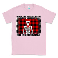 Bubblegum Pink When You re Dead Inside But It Christmas Skeleton Classic Tee - Bettercallsaul