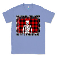 Colony Blue When You re Dead Inside But It Christmas Skeleton Classic Tee - Bettercallsaul