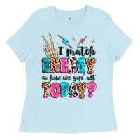 Baby Blue i match energy so how we gon' act today Ladies Tee - MaliasSmallBusiness