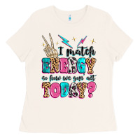 Bone i match energy so how we gon' act today Ladies Tee - MaliasSmallBusiness