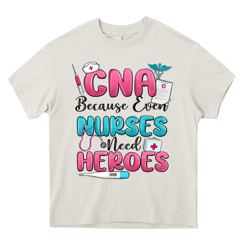 Cna Because Even Nurses Need Heroes Heavy Core Tee by MaliasSmallBusiness | Teevron