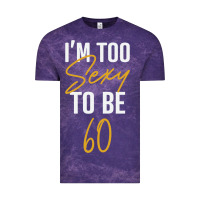 Cloud Purple I'M TOO SEXY TO BE 60 Birthday Gifts for Women Vintage Tee - tuanDangUi