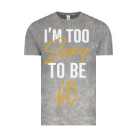 Cloud Rock I'M TOO SEXY TO BE 60 Birthday Gifts for Women Vintage Tee - tuanDangUi