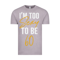 Vintage Zinc I'M TOO SEXY TO BE 60 Birthday Gifts for Women Vintage Tee - tuanDangUi
