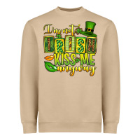 St. Patrick's I Am Not Irish Kiss Me Anyway Heavyweight Sweatshirt | Teevron