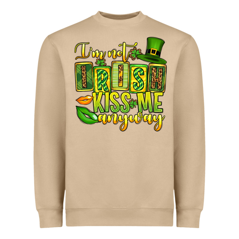 St. Patrick's I Am Not Irish Kiss Me Anyway Heavyweight Sweatshirt by OliviaCreatesArt | Teevron