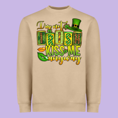 St. Patrick's I Am Not Irish Kiss Me Anyway Heavyweight Sweatshirt Designed By Oliviacreatesart