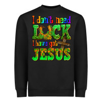 Black St. Patrick's I dont need luck i have got Jesus Heavyweight Sweatshirt - OliviaCreatesArt