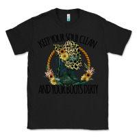 Black Keep Your Soul Clean And Your Boots Dırty Cowgirl Boots Classic Tee - Bettercallsaul