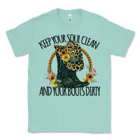 Seafoam Keep Your Soul Clean And Your Boots Dırty Cowgirl Boots Classic Tee - Bettercallsaul