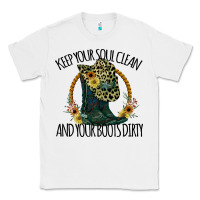 White Keep Your Soul Clean And Your Boots Dırty Cowgirl Boots Classic Tee - Bettercallsaul