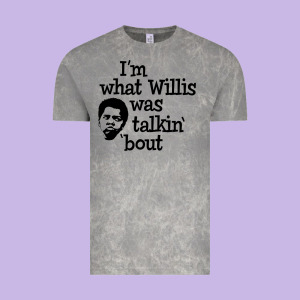 I'm What Willis Was Talking About Vintage Tee Designed By Tuandangui