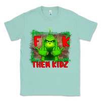 Seafoam Fuck Them Kids Grinch Classic Tee - Bettercallsaul