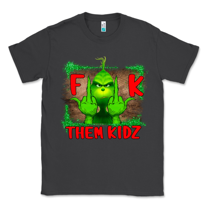 Fuck Them Kids Grinch Classic Tee by Bettercallsaul | Teevron