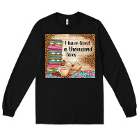 Black i have lived a thousand lives Long Sleeve Tee - TumblerDesignByShophia