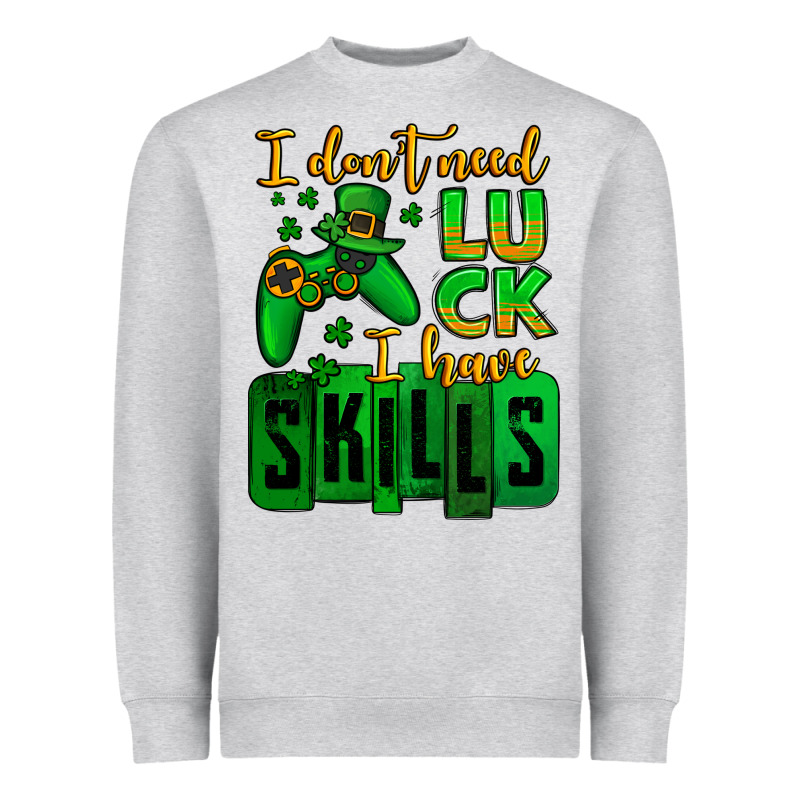 St. Patrick's I Don't Need Luck I Have Skills Heavyweight Sweatshirt by OliviaCreatesArt | Teevron