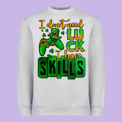 St. Patrick's I Don't Need Luck I Have Skills Heavyweight Sweatshirt Designed By Oliviacreatesart