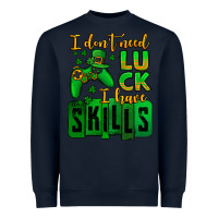 Navy St. Patrick's I don't need luck i have skills Heavyweight Sweatshirt - OliviaCreatesArt