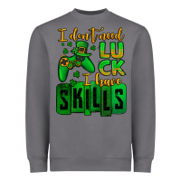 Storm St. Patrick's I don't need luck i have skills Heavyweight Sweatshirt - OliviaCreatesArt