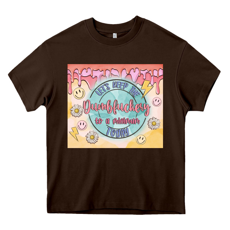 Let's Keep The Dumbfuckery To A Minimum Today Heavy Core Tee by MaliasSmallBusiness | Teevron