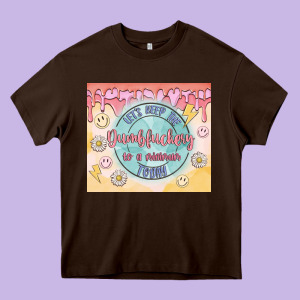 Let's Keep The Dumbfuckery To A Minimum Today Heavy Core Tee Designed By Maliassmallbusiness
