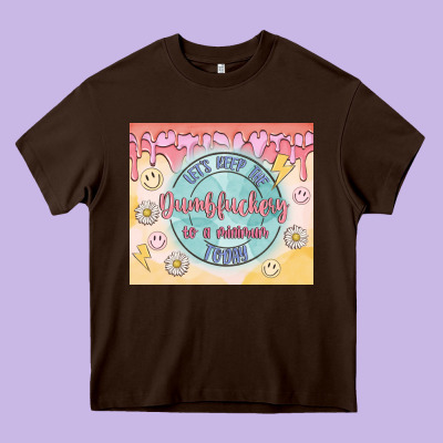 Let's Keep The Dumbfuckery To A Minimum Today Heavy Core Tee Designed By Maliassmallbusiness