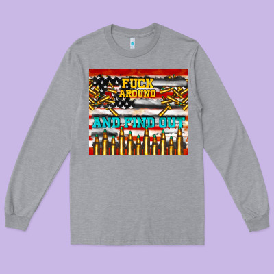 Fuck Around And Find Out Long Sleeve Tee Designed By Tumblerdesignbyshophia