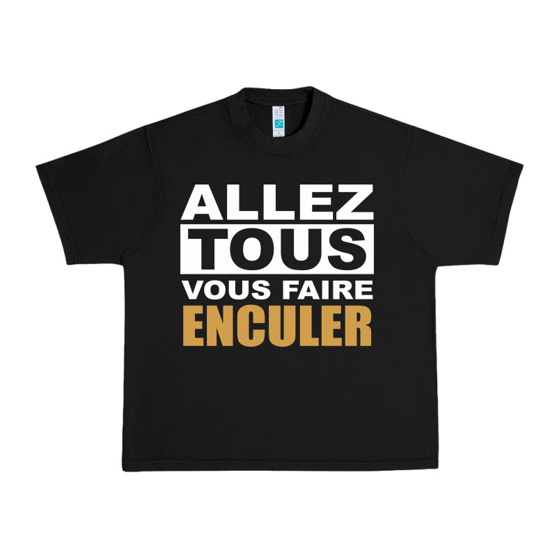 Allez Tous Vous Enculer Urban Heavy Tee by Bettercallsaul | Teevron