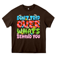 Chocolate Brown don't trip over what's behind you Heavy Core Tee - JahusDesignShop