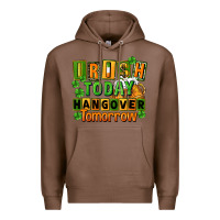 Chestnut Irish today hangover tomorrow  St. Patricks Day Premium Hoodie - FaDigitalArtStudio