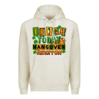 Oatmeal Heather Irish today hangover tomorrow  St. Patricks Day Premium Hoodie - FaDigitalArtStudio