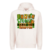 Pale Pink Irish today hangover tomorrow  St. Patricks Day Premium Hoodie - FaDigitalArtStudio