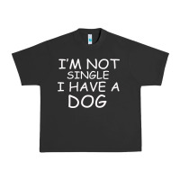Pigment Black I m Not SIngle I Have a Dog Urban Heavy Tee - Bettercallsaul
