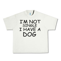 Pistachio I m Not Single I Have A Dog Urban Heavy Tee - Bettercallsaul